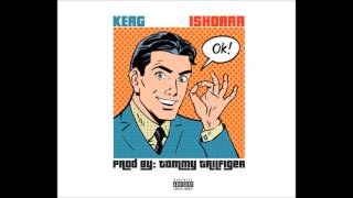 Keag - &quot;OK!&quot; Ft IshDARR [Prod By Tommy Trillfiger] Exclusive By @KaufmanProductions