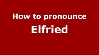 How to pronounce Elfried