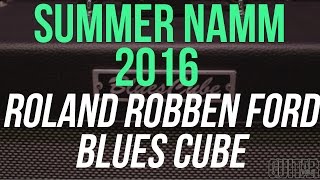 Video thumbnail for Summer NAMM 2016 - Roland Robben Ford Blues Cube Tone Capsule by Guitar World