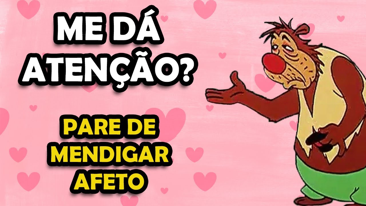 PARE DE MENDIGAR AFETO - Uma Dura Lição Sobre Amor Próprio!
