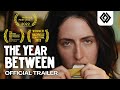 THE YEAR BETWEEN | Official Trailer | FSF