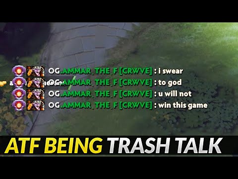 when ATF is not a trashtalker - he is being trashtalk by enemy