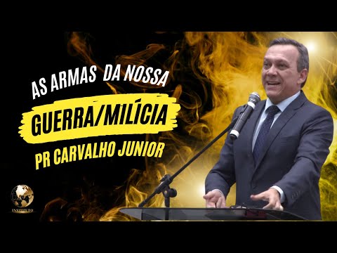 As Armas de Nossa Guerra - Pr Carvalho Júnior