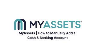 MyAssets | How to Manually Add a Cash & Banking Account