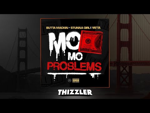 Butta Mackin ft.  Stunna Girl & Yatta - Mo Money Mo Problems [Thizzler Exclusive]