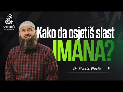 KAKO DA OSJETIŠ SLAST IMANA - Dr. Elvedin Pezić