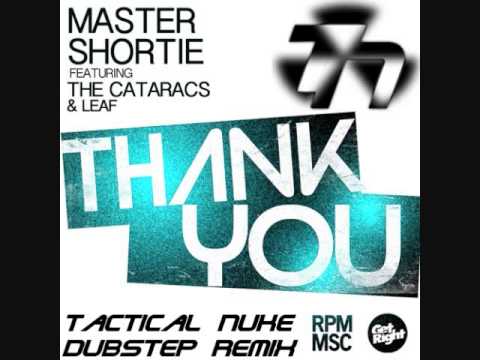 Master Shortie - Thank You (Feat. The Cataracs and Leaf) (Tactical Nuke Dubstep Remix)