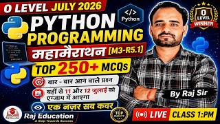 🔥 O Level July 2026 | Python Programming (M3-R5.1) | Top 250+ MCQs | Marathon Class | Raj Education
