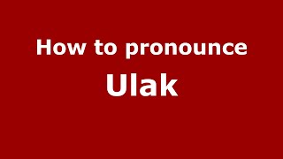 How to pronounce Ulak
