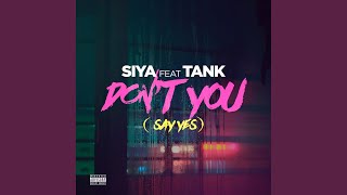 Don&#39;t You (Say Yes) (feat. Tank)