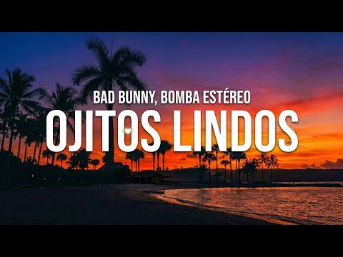 Bad Bunny - Ojitos Lindos (La Letra / Lyrics) ft. Bomba Estéreo