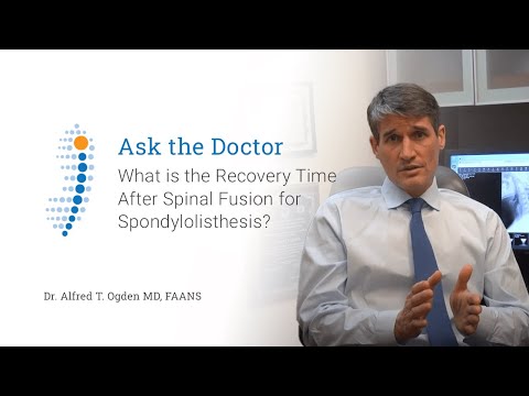 What is the Recovery Time After Spinal Fusion for Spondylolisthesis? - Dr. Alfred T. Ogden