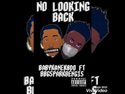 Babykanek8do ft BBGSparkbenjis-No Looking Back (Official Audio)