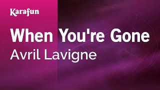 When You&#39;re Gone - Avril Lavigne | Karaoke Version | KaraFun