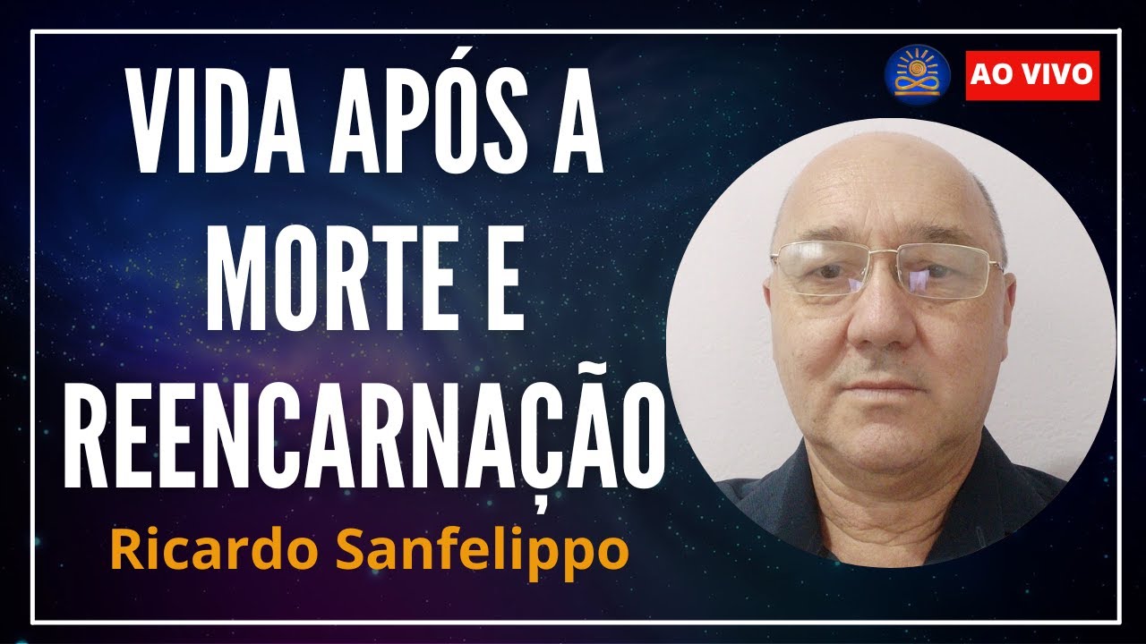 Vida Após a Morte e Reencarnação com Ricardo Sanfelippo