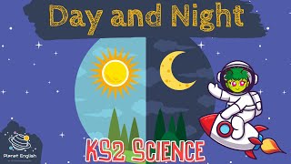 Day and Night | KS2 Science | STEM and Beyond