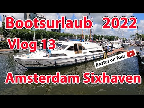 Vlog13: Boating Holiday 2022 - Amsterdam Sixhaven - Boating in Holland in June - by Naarden