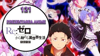 Prezentarea Anime-ului episodul 121 Re:Zero kara Hajimeru Isekai Seikatsu