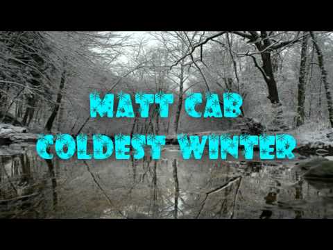 Matt Cab - Coldest Winter
