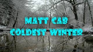 Matt Cab - Coldest Winter