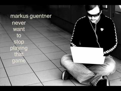 Markus Guentner - Never Want To Stop Playing That Game