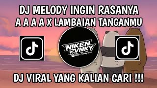 Download lagu DJ MELODY INGIN RASANYA A A A A X LAMBAIAN TANGANMU SLOW VIRAL TIKTOK 2026 mp3