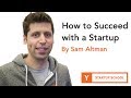 Sam Altman - How to Succeed with a Startup
