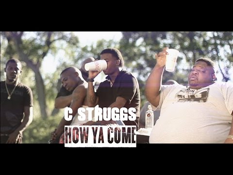 C Struggs - How Ya Come | Shot By: DJ Goodwitit