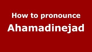 How to pronounce Ahamadinejad