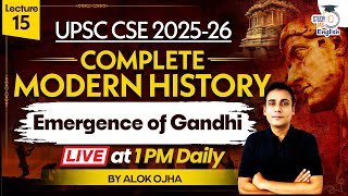 Complete Modern History | Emergence of Gandhi | Lec 15 | History for UPSC CSE 2025