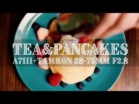Tea&Pancakes | SONY A7III+TAMRON 28-75 F2.8 Test