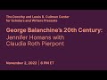 George Balanchine S 20th Century Jennifer Homans With Claudia Roth Pierpont Cullman Center
