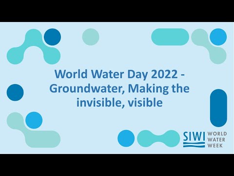 World Water Day 2022 - Groundwater, Making the invisible, visible