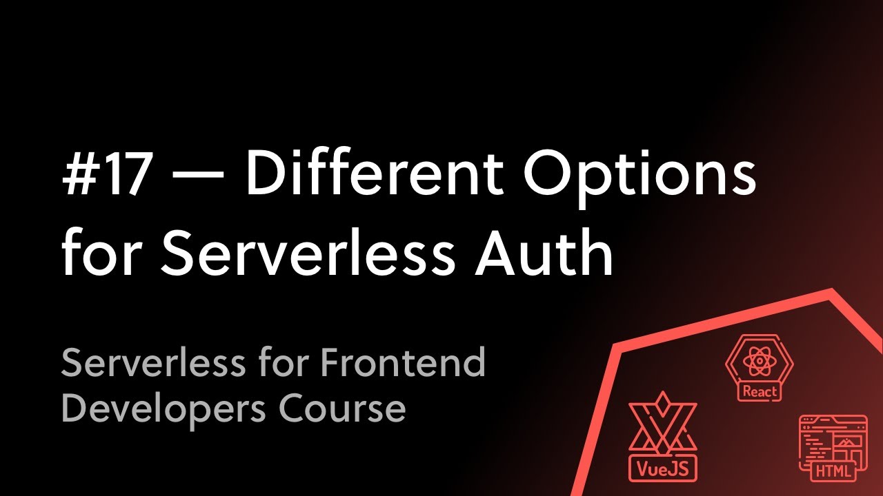 #17 Different Options for Serverless Authentication