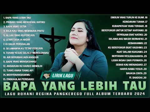 Bapa Yang Lebih Tau (Lirik) | Lagu Rohani Kristen Terbaru Regina Pangkerego Full Album Terbaik 2024