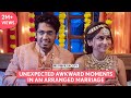 FilterCopy Unexpected Awkward Moments After An Arranged Marriage Ft Nainsi Singh Aditya