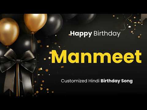 Happy Birthday " MANMEET " - Customized Birthday Song | In Hindi