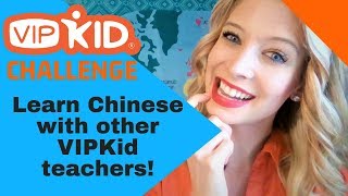 CHALLENGE for VIPKid Teachers: Learn Chinese with us!!