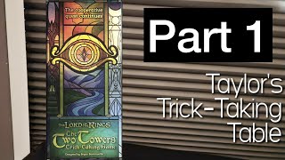 Lord of the Rings: The Two Towers Part 1 ~ Taylor's Trick-Taking Table