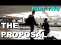 The Proposal: Part Two - VLOG 2.4