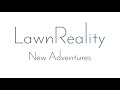 LawnReality - Original Music - New Adventures
