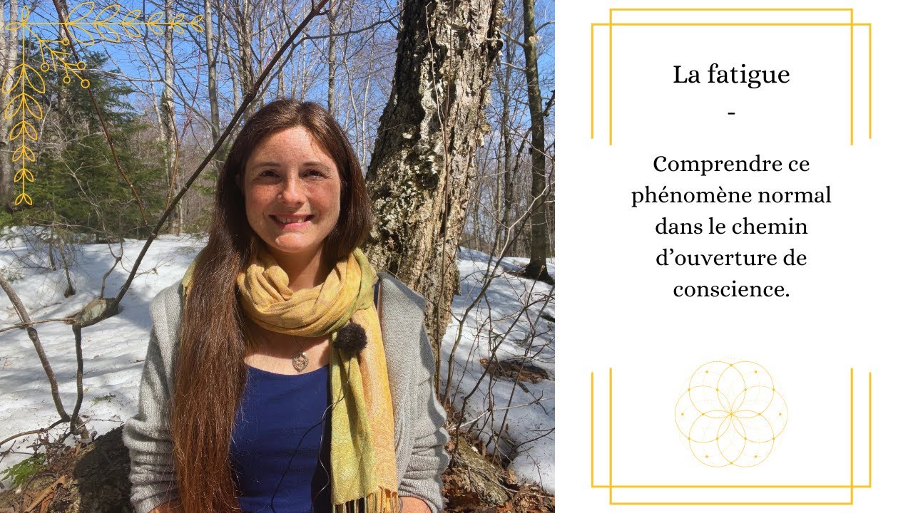 La fatigue. Comprendre ce phénomène normal dans le chemin d'ouverture de conscience.