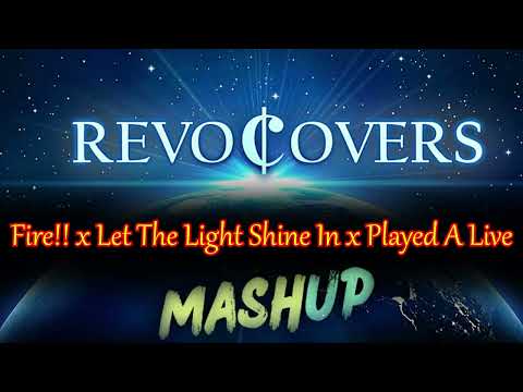 Fire!! ❌ Let The Light Shine In ❌ Played A Live (Mashup)