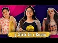 3 GIRLS IN 1 ROOM Sibbu Giri