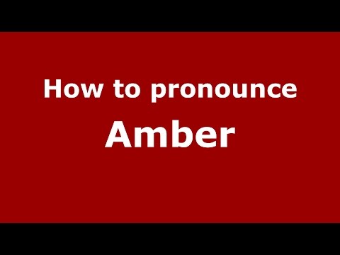 How to pronounce Amber