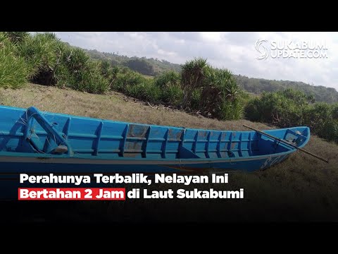 Perahunya Terbalik, Nelayan Ini Bertahan 2 Jam di Laut Sukabumi