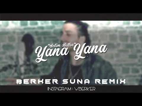 Selim Billor - YANA YANA (Berker Suna Remix)
