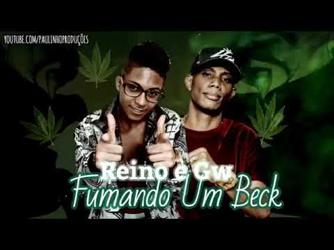 MC REINO E GW-FUMANDO UM BECK-MUSICA NOVA 2018