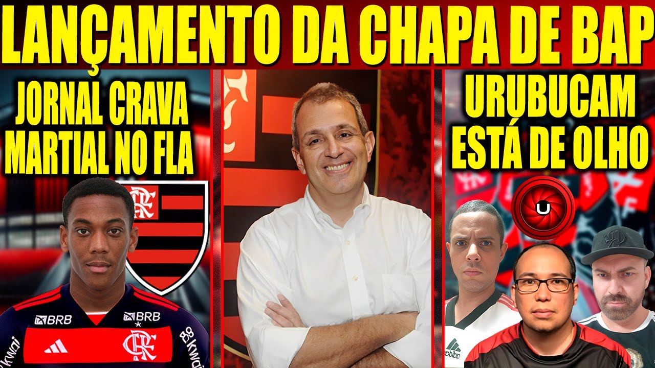 LANÇAMENTO DA CHAPA DE BAP, JORNAL CRAVA MARTIAL NO FLAMENGO