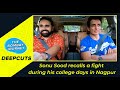 Sonu Sood recalls a fight during his college days in Nagpur | The Bombay Journey Deepcuts
